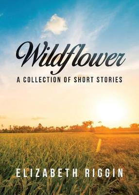 Wildflower: A Collection of Short Stories (Paperback)