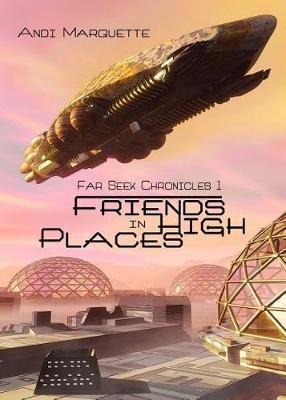 Friends in High Places - Far Seek Chronicles 1 (Paperback)