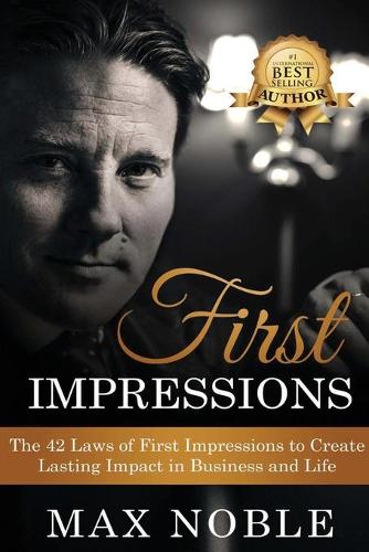 First Impressions: The 42 Laws of First Impressions to Create Lasting Impact in Business and Life (Paperback)