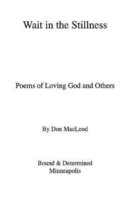 Wait in the Stillness: Poems of Loving God and Others (Paperback)