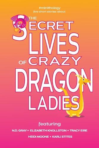 The Secret Lives of Crazy Dragon Ladies (Paperback)