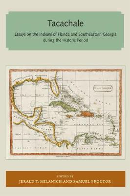 Tacachale: Essays on the Indians of Florida and Southeastern Georgia during the Historic Period - Florida and the Caribbean Open Books Series (Paperback)