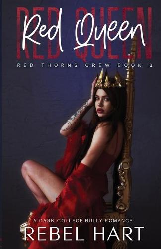Red Queen: A College Bully Romance (Red Thorns Crew Book 3) - Red Thorns Crew 3 (Paperback)