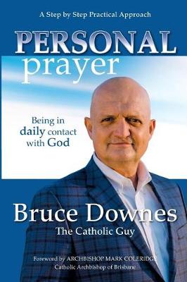 Personal Prayer; A Step by Step Practical Approach: Being in Daily Contact with God (Paperback)