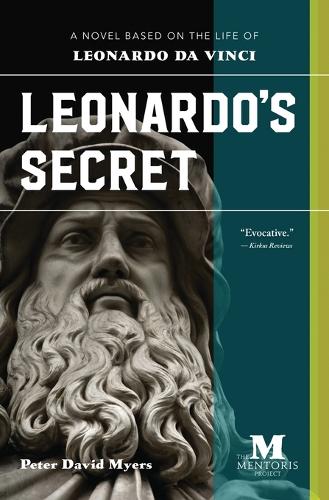 Leonardo's Secret: A Novel Based on the Life of Leonardo da Vinci (Paperback)