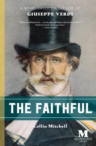 The Faithful: A Novel Based on the Life of Giuseppe Verdi (Paperback)