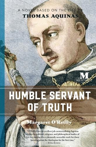 Humble Servant of Truth: A Novel Based on the Life of Thomas Aquinas (Paperback)