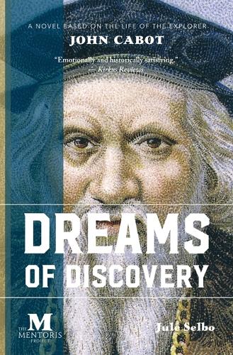 Dreams of Discovery: A Novel Based on the Life of the Explorer John Cabot (Paperback)