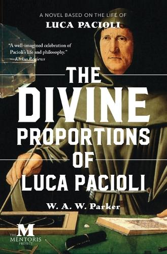 The Divine Proportions of Luca Pacioli: A Novel Based on the Life of Luca Pacioli (Paperback)