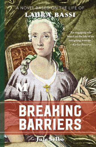 Breaking Barriers: A Novel Based on the Life of Laura Bassi (Paperback)