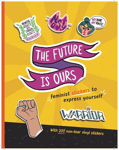 The Future Is Ours: Feminist Stickers to Express Yourself - Sticker Power (Paperback)