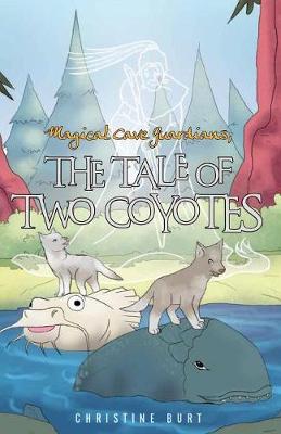 Magical Cave Guardians: The Tale of Two Coyotes (Paperback)
