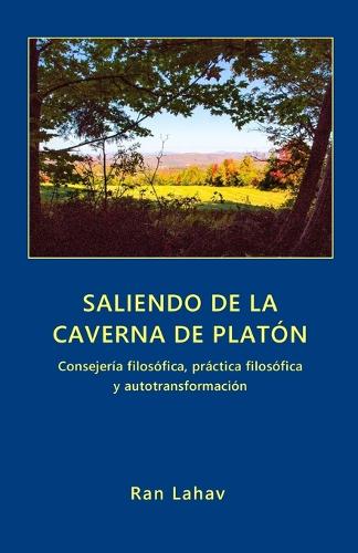 Saliendo de la Caverna de Plat n: Consejer a Filos fica, Pr ctica Filos fica y Autotransformaci n (Paperback)