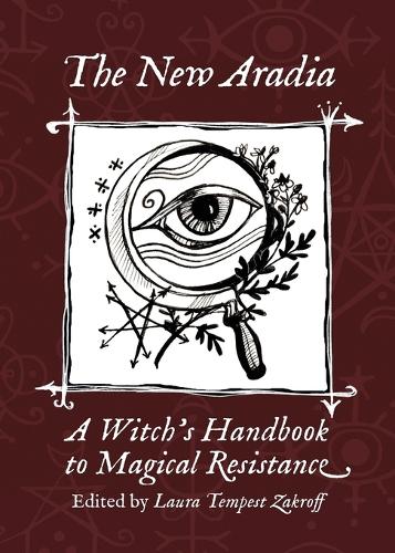 The New Aradia: A Witch's Handbook to Magical Resistance (Paperback)