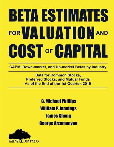 Beta Estimates for Valuation and Cost of Capital, As of the End of 1st Quarter, 2019 (Paperback)