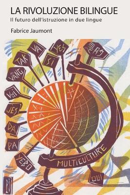 La Rivoluzione bilingue: Il futuro dell'istruzione in due lingue - Bilingual Revolution 18 (Paperback)