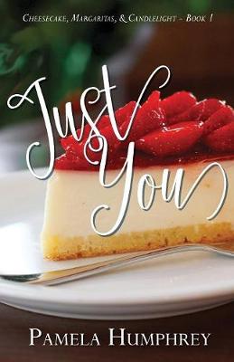Just You - Cheesecake, Margaritas, & Candlelight 1 (Paperback)