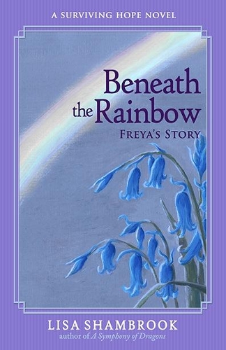 Beneath the Rainbow: Freya's Story - Surviving Hope 1 (Paperback)