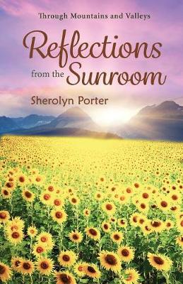 Through Mountains and Valleys: Reflections From the Sunroom (Paperback)