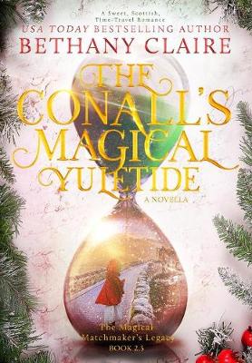 The Conall's Magical Yuletide (a Novella): A Sweet, Scottish Time-Travel Romance - Magical Matchmaker's Legacy 2.5 (Hardback)
