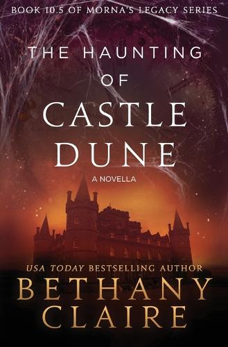 The Haunting of Castle Dune - A Novella: A Scottish, Time Travel Romance - Morna's Legacy 10.5 (Paperback)