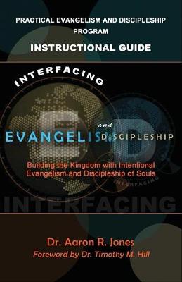Interfacing Evangelism and Discipleship: Building the Kingdom with Intentional Evangelism and Discipleship of Souls (Paperback)