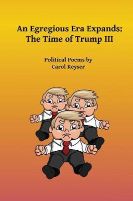 An Egregious Era Expands: The Time of Trump III - Time of Trump 3 (Paperback)