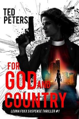 For God and Country: Leona Foxx Suspense Thriller #1 - Leona Foxx Suspense Thrillers 1 (Paperback)