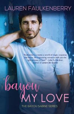 Bayou My Love: A Suspenseful Romance (Bayou Sabine Series #1) - Bayou Sabine 1 (Paperback)