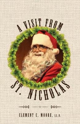 A Visit from Saint Nicholas: Twas the Night Before Christmas with Original 1849 Illustrations (Paperback)