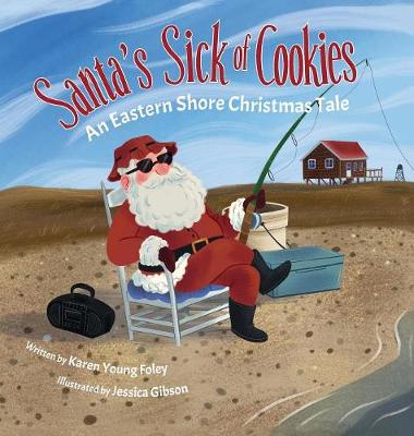 Santa's Sick of Cookies: An Eastern Shore Christmas Tale (Hardback)