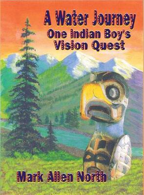 A Water Journey: One Indian Boy's Vision Quest (Hardback)