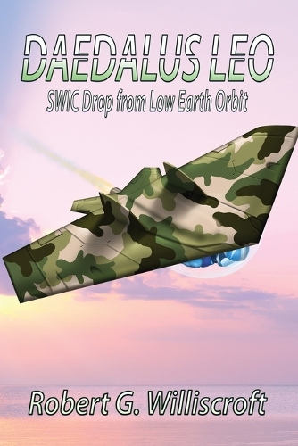 Daedalus LEO: SWIC Drop from Low Earth Orbit - Daedalus 2 (Paperback)