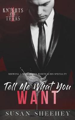 Tell Me What You Want - Knights of Texas 1 (Paperback)