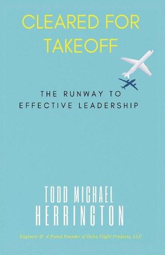 Cleared for Takeoff, The Runway to Effective Leadership (Paperback)