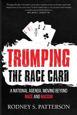 Trumping the Race Card: A National Agenda, Moving Beyond Race and Racism (Paperback)