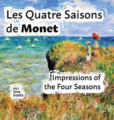 Les Quatre Saisons de Monet: Impressions of the Four Seasons (Hardback)