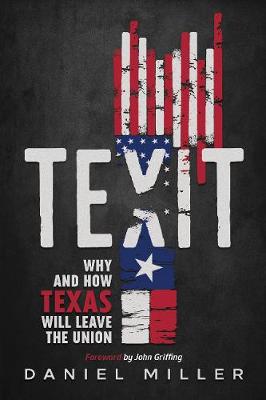 Texit: Why and How Texas Will Leave The Union (Paperback)