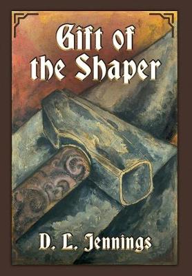 Gift of the Shaper: Book One of the Highglade Series (Hardback)