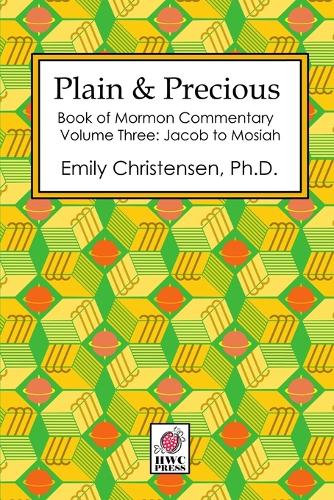 Plain & Precious - Book of Mormon Commentary Volume Three: Jacob to Mosiah (Paperback)
