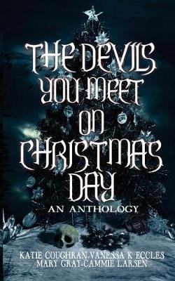 The Devils You Meet on Christmas Day: An Anthology (Paperback)