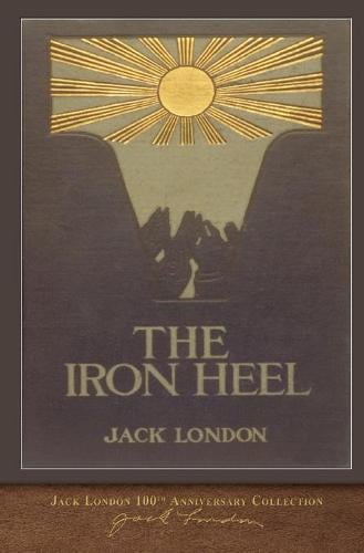 The Iron Heel: 100th Anniversary Collection (Paperback)