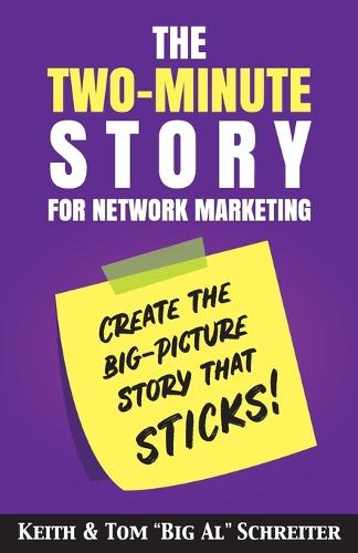The Two-Minute Story for Network Marketing: Create the Big-Picture Story That Sticks! (Paperback)