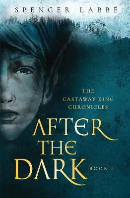 The Castaway King Chronicles: After The Dark - Castaway King Chronicles 1 (Paperback)