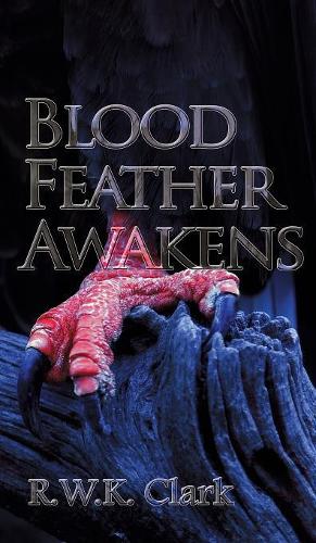 Blood Feather Awakens: The Timebound Rebirth (Hardback)