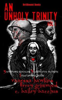 An Unholy Trinity: 3 Terrifying Novellas, 3 Superlative Authors,1 Outstanding Book (Paperback)