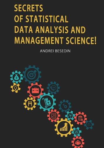 Secrets of Statistical Data Analysis and Management Science! by Andrei ...