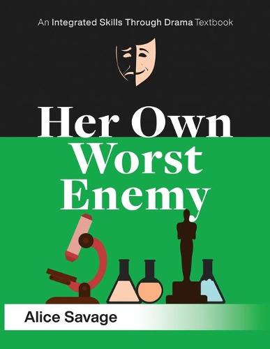 Her Own Worst Enemy: A Serious Comedy about Choosing a Career - Integrated Skills Through Drama 1 (Paperback)