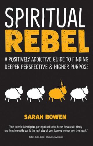 Spiritual Rebel: A Positively Addictive Guide to Finding Deeper Perspective and Higher Purpose (Paperback)