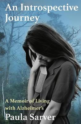 An Introspective Journey: A Memoir of Living with Alzheimer's (Paperback)